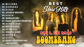 BOOMERANG BEST SLOW HITS FULL ALBUM  Kisah Milikmu Bungaku [upl. by Ientirb]