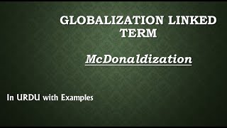 McDonaldization Globalization Linked Term in Urdu with Examples [upl. by Niboc800]