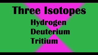 Three Isotopes of Hydrogen Deuterium Tritium [upl. by Arec467]