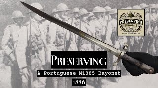 Preserving a Portuguese M1885 Bayonet [upl. by Wincer]