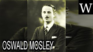 OSWALD MOSLEY  WikiVidi Documentary [upl. by Naashom]