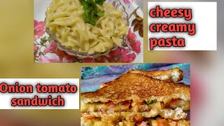 Cheesy creamy pasta amp onion tomato sandwich  How to make cheesy creamy pastaamp onion tomato sandwich [upl. by Teodorico]