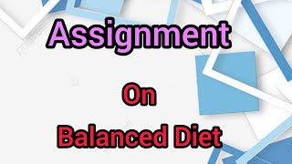 Assignment on balanced diet  child health nursing  balanced diet file Hindi me assessment file [upl. by Maisie]