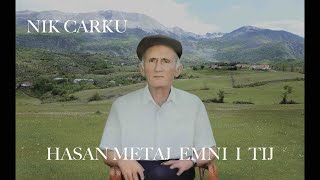 HASAN METAJ EMNI I TIJ  NIK CARKU [upl. by Cynthia]