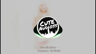 Medicine  James Arthur  Edit Audio♡ [upl. by Piero464]