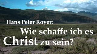 Hans Peter Royer  Wie schaffe ich es Christ zu sein  Predigt [upl. by Lanos]