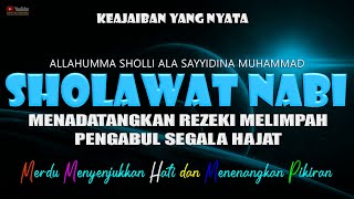 SHOLAWAT NABI MERDU SHALLALLAHU ALA MUHAMMAD SAW SHOLAWAT JIBRIL PEMBUKA PINTU REZEKI PENUH BERKAH [upl. by Akyeluz]