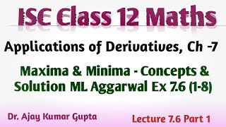 ISC Class 12 Maths  AOD  Ch 7  Maxima amp Minima  Concepts  ML Aggarwal Ex76 1  8 [upl. by Nannoc]