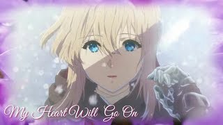 Violet Evergarden My Heart Will Go On AMV [upl. by Carisa]