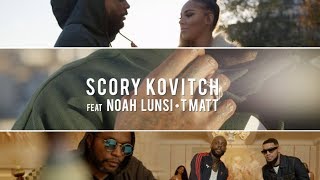 Scory Kovitch Noah Lunsi amp T Matt  Dis Moi Clip Officiel [upl. by Suneya]