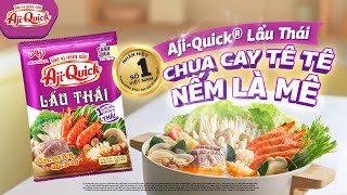 AjiQuick® Lẩu Thái  CHUA CAY TÊ TÊ NẾM LÀ MÊ​ [upl. by Hnil11]