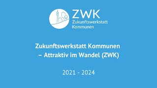 Zukunftswerkstatt Kommunen – Attraktiv im Wandel ZWK [upl. by Ahsemat556]