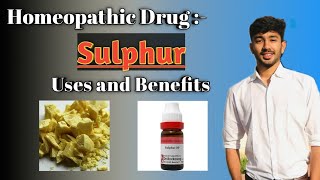 Sulphur Homeopathic Medicine  Uses and Benefits of Sulphur 302001M [upl. by Wilhide]