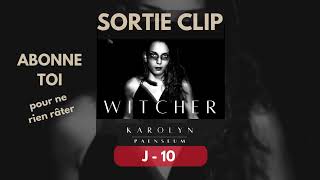 J10  avant la sortie du Clip WITCHER de Karolyn PAENSEUM [upl. by Bertrand]