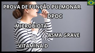 GRIPE  VITAMINA D  ASMA GRAVE  PROVA DE FUNÇÃO PULMONAR  MICROBIOTA  DPOC  INALADOR [upl. by Neidhardt]