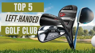 Top 5 Best LeftHanded Golf Clubs 2024  Guide for Southpaw Golfers [upl. by Rebmak]