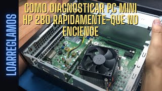 COMO DIAGNOSTICAR PC MINI HP 280 RÁPIDAMENTEQUE NO ENCIENDE [upl. by Tarsus859]