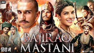 Bajirao Mastani Full Movie HD  Ranveer Singh  Deepika Padukon  Priyanka Chopra  Review amp Facts [upl. by Mead674]