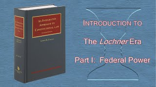 Lochner Era Part 1  Federal Power [upl. by Macpherson]