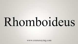 How To Say Rhomboideus [upl. by Cirred723]