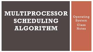 Multiprocessor scheduling algorithm  Operating system Class notes [upl. by Marka]