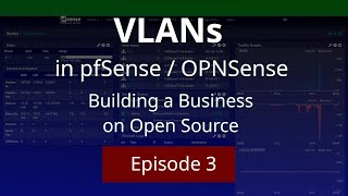 Building a Business  Ep 3  VLAN Setup in pfSense and OPNSense four our segmented network [upl. by Ida]