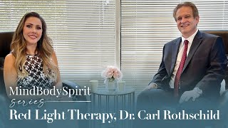 Dr Carl Rothschild Red Light Therapy MindBodySpirit Series Ep 6 [upl. by Nrobyalc]