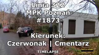 Linia 322 MPK Poznań 1873 Piątkowska  CzerwonakCmentarzTIMELAPSE [upl. by Aihsein]