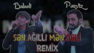 MegaBeatsZ ft Pərviz amp Balaəli  Sən Ağıllı Mən Dəli Meyxana Remix 2023 [upl. by Erl]