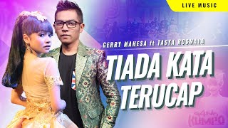 Tiada Kata Terucap  Gerry Mahesa ft Tasya Rosmala  GANK KUMPO  Manis dibibir tiada guna [upl. by Grayson]