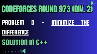 Codeforces Round 973 Problem D Minimize the Difference Full Solution In C [upl. by Ihtraa]