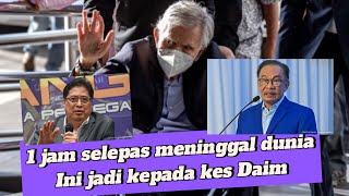 1 jam selepas Daim meninggal dunia INI JADI KEPADA KES DAIM [upl. by Calloway]