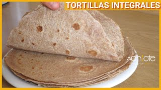 TORTILLA INTEGRALES SUAVECITAS  Prepara tus propias Tortillas integrales con 3 ingredientes básicos [upl. by Curren236]