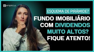 ESQUEMA DE PIRÂMIDE EM FUNDOS IMOBILIÁRIOS GESTORA FAZ ALERTA SOBRE FIIS COM DIVIDENDOS MUITO ALTOS [upl. by Jephthah678]