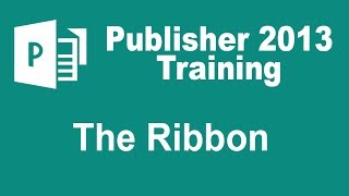 Microsoft Publisher 2013 Training  The Ribbon [upl. by Patterman]