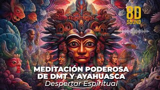 MEDITACIÓN PODEROSA DE DMT Y AYAHUASCA EN 8D  Despertar Espiritual  🎧 MÚSICA DE ONDAS DELTA [upl. by Alaik813]