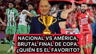 🔥 NACIONALAMÉRICA TREMENDA FINAL DE COPA BETPLAY ¿QUIÉN ES EL FAVORITO [upl. by Alonso]