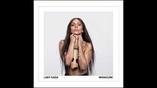 Lady Gaga  MANiCURE Extended Version [upl. by Htor]