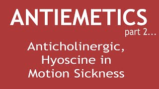 Antiemetics Part 2Pharmacology of Anticholinergic Hyoscine in Motion Sickness  Dr Shikha Parmar [upl. by Niple]