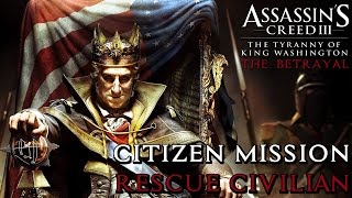 Assassins Creed IIIThe Tyranny of King Washington The BetrayalCitizen MissionRescue Civilian24 [upl. by Nylanaj24]