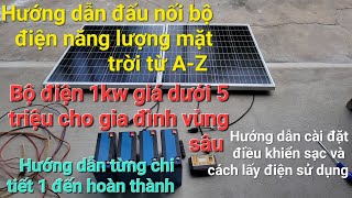 Hướng dẫn đấu nối bộ điện mặt trời từ A  Z từng chi tiết 1 cho đến hoàn thành để sử dụng [upl. by Brigg]