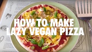 How To Make Lazy Vegan Pizza To Stuff Your Face [upl. by Attelrahs]