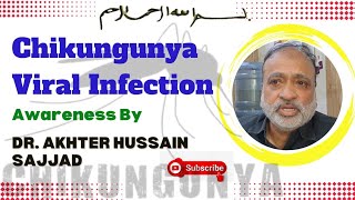 CHIKUNGUNYA Viral Infection  Awareness By Dr Akhter Hussain Sajjad  Captain Arsi [upl. by Gwenora]