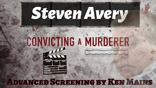 Steven Avery  Convicting a Murderer  Advanced Screening by Renowned Cold Case Detective Ken Mains [upl. by Elodia767]