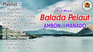 Full Album Ambon Manado Balada Pelaut  Exclusive Lagu Lagu Manado Ambon 2024 [upl. by Ellecram604]