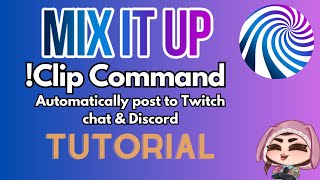 Twitch Clip Command amp Discord  Twitch Mix It Up Tutorial  Streamer Tutorials [upl. by Korten322]