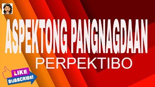 ASPEKTONG PANGNAGDAAN  PERPEKTIBO  NAGANAP [upl. by Lolita191]