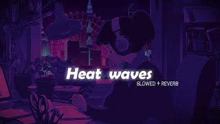 Heat waves slowed reverb [upl. by Juieta]