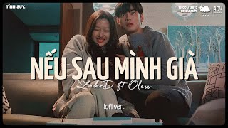 1 HOUR em dịu dàng anh say mê yêu khôngNếu Sau Mình Già  LukeD ft Olew lofi ver [upl. by Ayotnom635]