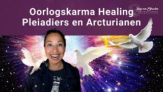 Oorlogskarma Healing met de Pleiaders en Arcturianen [upl. by Pussej357]